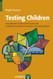 Testing Children: A Practitioner's Guide to Assessment of Mental