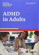 Attention Deficit / Hyperactivity Disorder in Adults A Volume