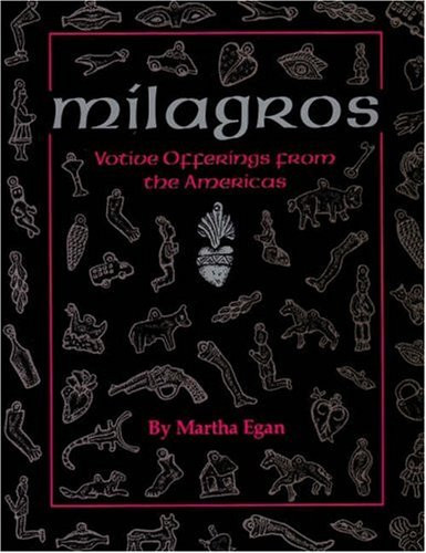 Milagros: Votive Offerings from the Americas