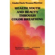 Health Youth and Beauty Through Color Breathing