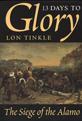 13 Days to Glory: The Siege of the Alamo Volume 2