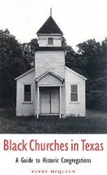 Black Churches in Texas: A Guide to Historic Congregations Volume 85