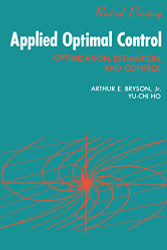 Applied Optimal Control: Optimization Estimation and Control