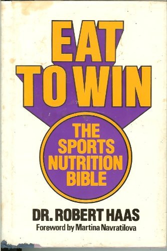 Eat To Win The Sports Nutrition Bible