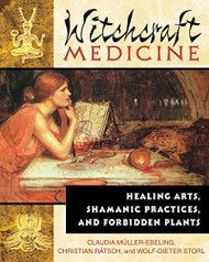 Witchcraft Medicine: Healing Arts Shamanic Practices and Forbidden