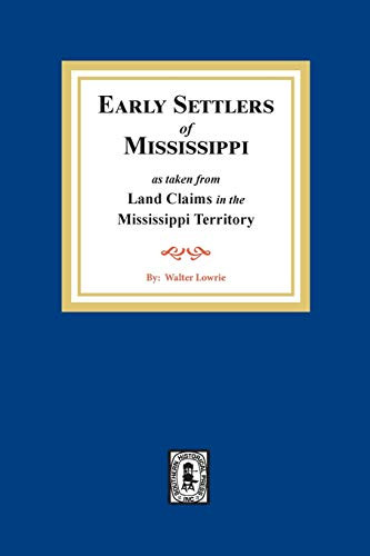 Early Settlers of Mississippi As Taken from Land Claims