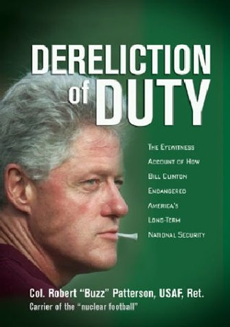 Dereliction of Duty: The Eyewitness Account of How President Bill