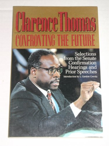 Clarence Thomas: Confronting the Future: Selections from the Senate