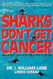 Sharks Don't Get Cancer
