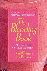 Blending Book: Maximizing Nature's Nutrients: How to Blend Fruits