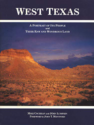 West Texas: A Portrait of Its People and Their Raw and Wondrous Land