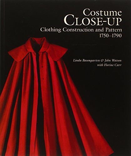 Costume Close Up: Clothing Construction and Pattern 1750-1790
