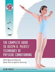 Complete Guide to Joseph H. Pilates' Techniques of Physical