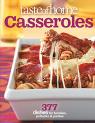 Taste of Home: Casseroles: 377 Dishes for Families Potlucks