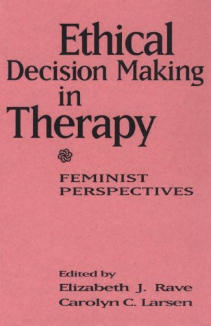 Ethical Decision Making in Therapy: Feminist Perspectives