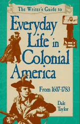 Writer's Guide to Everyday Life in Colonial America