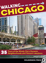 Walking Chicago: 35 Tours of the Windy City's Dynamic Neighborhoods
