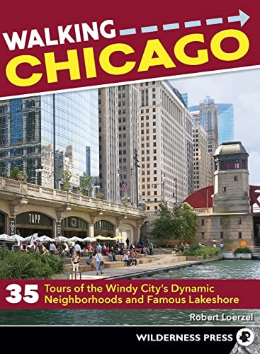 Walking Chicago: 35 Tours of the Windy City's Dynamic Neighborhoods
