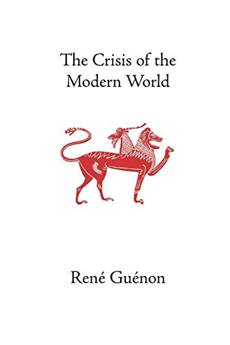 Crisis of the Modern World (Collected Works of Rene Guenon)