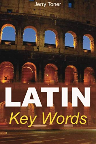 Latin Key Words: Learn Latin Easily: 2000-word Vocabulary Arranged by