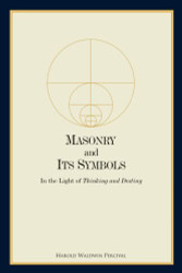 Masonry and Its Symbols: In the Light of Thinking and Destiny