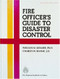 Fire Officer's Guide to Disaster Control