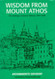 Wisdom from Mount Athos: The Writings of Staretz Silo