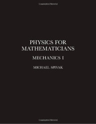 Physics for Mathematicians Mechanics I