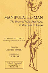 Manipulated Man: The Power of Man over Man its Risks and its Limits