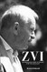 ZVI: The Miraculous Story of Triumph Over the Holocaust
