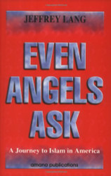 Even Angels Ask: A Journey to Islam in America