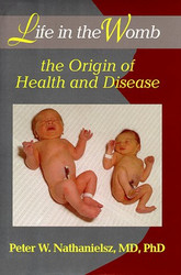 Life in the Womb: The Origin of Health and Disease