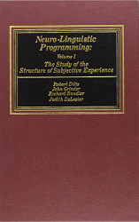 Neuro-Linguistic Programming: Volume 1 - The Study of the Structure