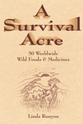 Survival Acre: 50 Worldwide Wild Foods & Medicines