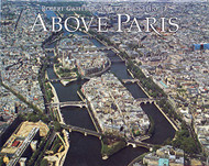 Above Paris: A New Collection of Aerial Photographs of Paris France