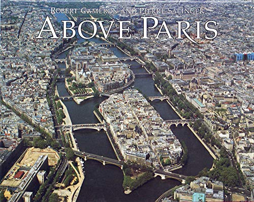 Above Paris: A New Collection of Aerial Photographs of Paris France