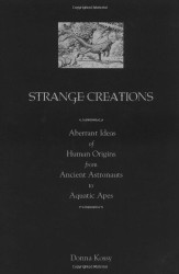 Strange Creations: Aberrant Ideas of Human Origins from Ancient