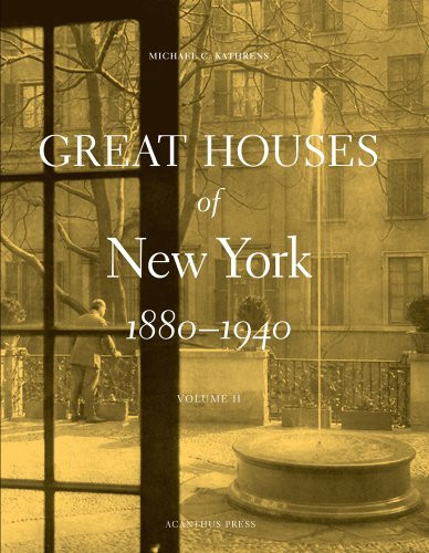 Great Houses of New York 1880-1940: volume 2