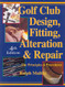 Golf Club Design Fitting Alteration and Repair