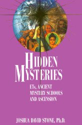 Hidden Mysteries: ETs Ancient Mystery Schools and Ascension Volume 4