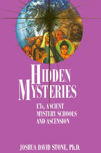 Hidden Mysteries: ETs Ancient Mystery Schools and Ascension Volume 4