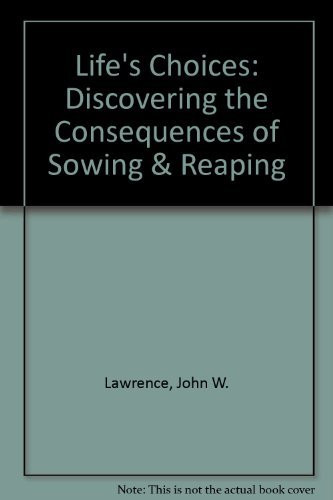 Life's Choices: Discovering the Consequences of Sowing & Reaping
