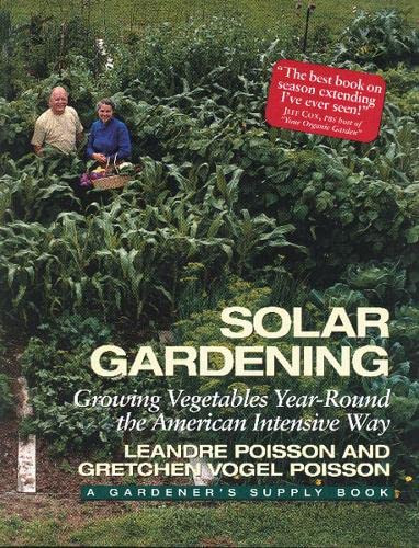 Solar Gardening: Growing Vegetables Year-Round the American Intensive