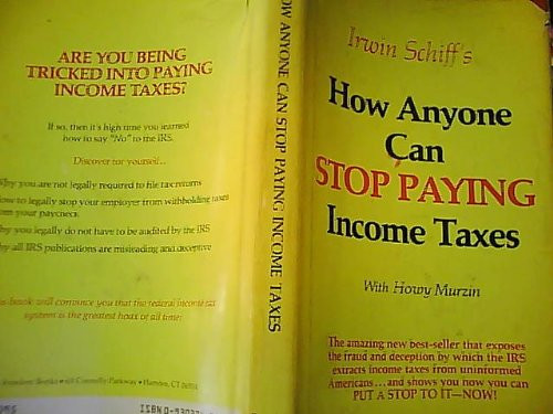 Irwin Schiff's How Anyone Can Stop Paying Income Taxes