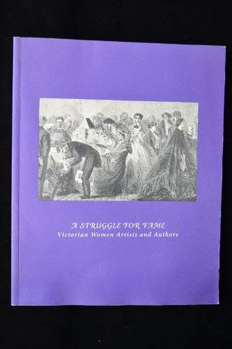 Struggle for Fame: Victorian Women Artists and Authors