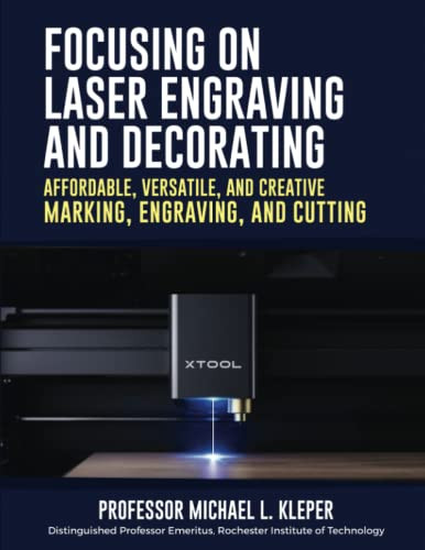 Focusing on Laser Engraving and Decorating by Prof Michael L. Kleper
