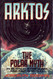 ARKTOS: The Polar Myth in Science Symbolism & Nazi Survival