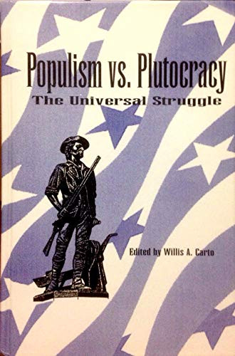 Populism vs. Plutocracy: The Universal Struggle