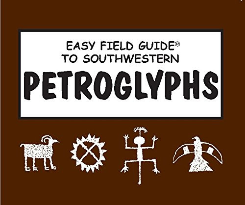 Easy Field Guide to Southwestern Petroglyphs (Easy Field Guides)