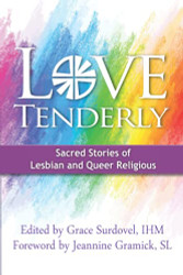 Love Tenderly: Sacred Stories of Lesbian and Queer Religious